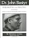 Dr. John Bastyr: Philosophy and Practice by Melanie J. Grimes