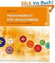 Praxishandbuch der Engelsymbole. Und Engel-Kombi-Symbole: Und Engel-Therapie-Symbole