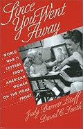Since You Went Away: World War II Letters from American Women on the Home Front