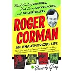 Roger Corman: Blood-Sucking Vampires, Flesh-Eating Cockroaches, and Driller Killers book cover