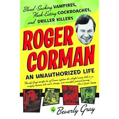 Roger Corman: Blood-Sucking Vampires, Flesh-Eating Cockroaches, and Driller Killers