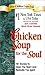 Chicken Soup for the Soul: 101 Stories to Open the Heart and Rekindle the Spirit (Chicken Soup for the Soul)