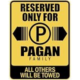" RESERVED ONLY FOR PAGAN FAMILY " PARKING SIGN