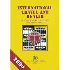 International Travel and Health: Vaccination Requirements and Health Advice: Situation as on 1 January 2000 (International Travel and Health)