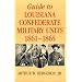Guide to Louisiana Confederate Military Units