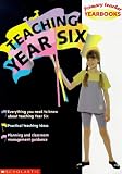 Teaching Year Six (Primary Teacher Yearbooks)