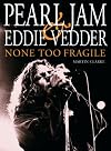 Pearl Jam and Eddie Vedder: None Too Fragile