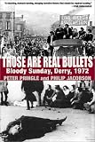 Those Are Real Bullets: Bloody Sunday, Derry, 1972