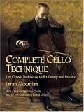 Complete Cello Technique: The Classic Treatise on Cello Theory and Practice