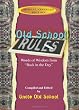 Old School Rules: Words of Wisdom from "Back in the Day"