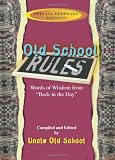 Old School Rules: Words of Wisdom from "Back in the Day"