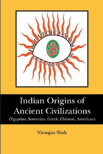 indian origins of ancient civilizations egyptian sumerian greek chinese american