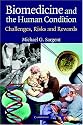 Biomedicine and the Human Condition: Challenges, Risks, and Rewards