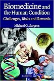 Biomedicine and the Human Condition: Challenges, Risks, and Rewards