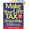 Make Your Life Tax Deductible: Easy Techniques to Reduce Your Taxes and Start Building Wealth Immediately