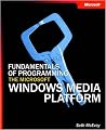 Fundamentals of Programming the Microsoft® Windows Media® Platform (Pro-Developer)