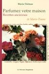 Parfumez votre maison : Recettes anci...
