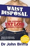 Waist Disposal: The Ultimate Fat Loss Manual for Men
