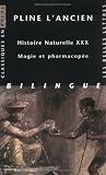Histoire naturelle livre 30 : magie et pharmacop�e : Edition bilingue