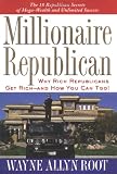 Millionaire Republican: Why Rich Republicans Get Rich--and How You Can Too!