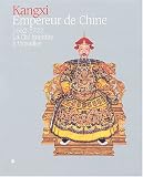 Revue Réunion des Musées Nationaux  / Kangxi : Empereur de Chine, 1662-1722 : La cité interdite à Versailles