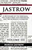 A Dictionary of the Targumim, the Talmud Babli and Yerushalmi, and the Midrashic Literature