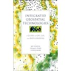 Integrated Geospatial Technologies: A Guide to GPS, GIS, and Data Logging by Jeff Thurston, Thomas K. Poiker, and J. Patrick Moore