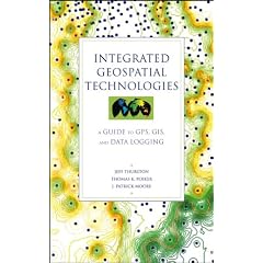Integrated Geospatial Technologies: A Guide to GPS, GIS and Data Logging