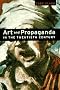 Art and Propaganda in the Twentieth Century Art and Propaganda in the Twentieth Century