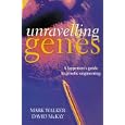 Unraveling Genes: A Layperson's Guide to Genetic Engineering by Mark Walker and David McKay