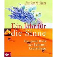 Ein Jahr f�r die Sinne. Das gro�e Buch der Jahreskreisfeste