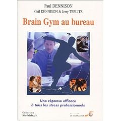 Brain Gym au bureau : Une r�ponse efficace � tous les stress professionne