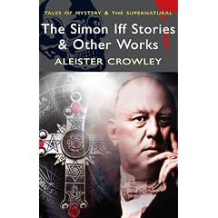 The Simon Iff Stories and Other Works (Tales of Mystery & the Supernatural)