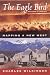 Book The Eagle Bird: Mapping a New West