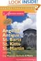 Adventure Guide to Anguilla, Antigua, St. Barts, St. Kitts, St. Martin: Including Sint Maarten, Barbuda & Nevis (Adventure Guide to Anguilla, Antigua, St  Barts, St Kitts & St Martin)