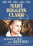 Mary Higgins Clark: Haven`t We Met Before?