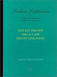 Marcel Broodthaers: This is a Pipe: Ceci Est Une Pipe, Dies Ist Eine Pfeife