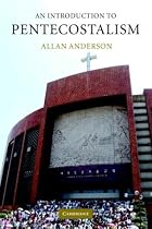 An Introduction to Pentecostalism: Global Charismatic Christianity (Introduction to Religion)