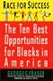 Race for Success: The Ten Best Business Opportunities For Blacks In America