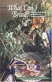 What Can I Bring?: Sharing Good Tastes and Times in Northern Virginia Junior League of Northern Virginia