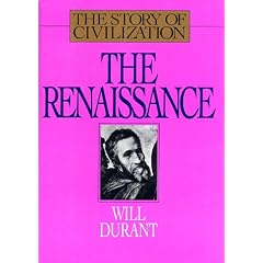The Renaissance: A History of Civilization in Italy from 1304-1576 A.D. (Story of Civilization, 5)