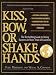 Kiss, Bow, or Shake Hands: The Bestselling Guide to Doing Business in More Than 60 Co...