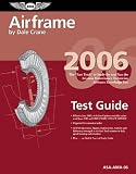 Airframe Test Guide 2006: The Fast-track To Study For And Pass The Aviation Maintenance Technician Airframe Knowledge Test