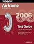 Airframe Test Guide 2006: The Fast-Track to Study for and Pass the FAA Aviation Maintenance Technician Airframe Knowledge Test (Fast Track series)