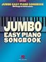Jumbo Easy Piano Songbook: 200 Songs for All Occasions