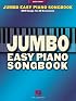 Jumbo Easy Piano Songbook: 200 Songs for All Occasions
