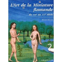 L'Art de la Miniature flamande. VIIIe aux XVIe si�cle : Flandre, Nord de la France Principaut� de Li�ge...
