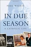 In Due Season: A Catholic Life
