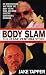 Search : Body Slam: The Jesse Ventura Story