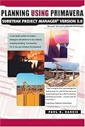Planning Using Primavera SureTrak Project Manager, Version 3.0, Revised 2004 Edition with Updated Workshops